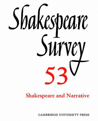 Carte Shakespeare Survey: Volume 53, Shakespeare and Narrative Peter Holland