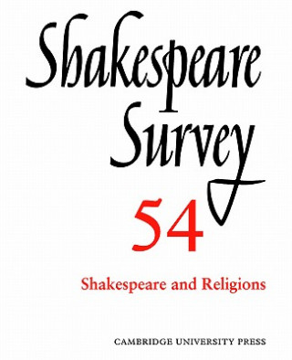 Książka Shakespeare Survey: Volume 54, Shakespeare and Religions Peter Holland