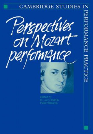 Kniha Perspectives on Mozart Performance R. Larry ToddPeter Williams
