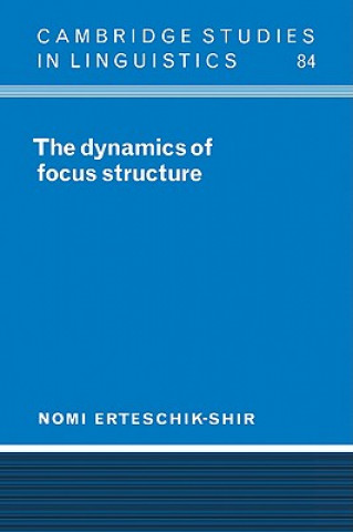 Kniha Dynamics of Focus Structure Nomi Erteschik-Shir