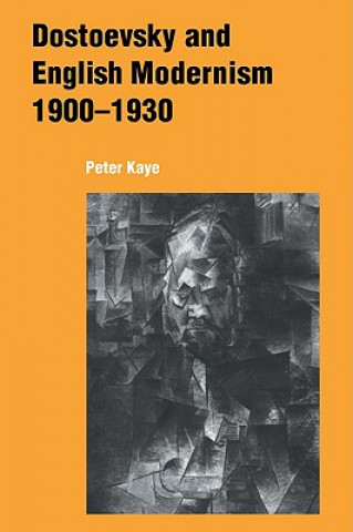 Book Dostoevsky and English Modernism 1900-1930 Peter Kaye