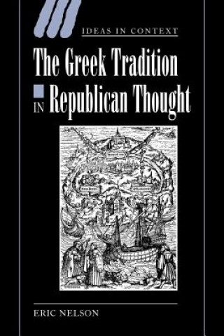 Carte Greek Tradition in Republican Thought Eric Nelson