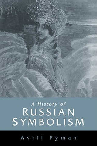 Carte History of Russian Symbolism Avril Pyman