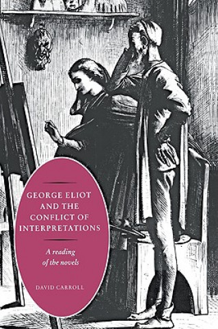 Könyv George Eliot and the Conflict of Interpretations David Carroll