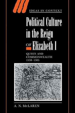 Knjiga Political Culture in the Reign of Elizabeth I A. N. McLaren