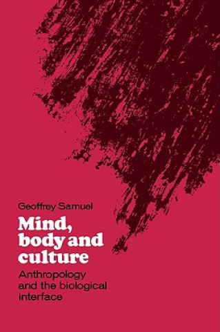 Kniha Mind, Body and Culture Geoffrey Samuel