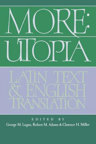 Kniha More: Utopia Thomas MoreGeorge M. LoganRobert M. AdamsClarence H. Miller