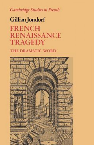 Book French Renaissance Tragedy Gillian Jondorf