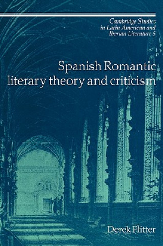 Knjiga Spanish Romantic Literary Theory and Criticism Derek Flitter