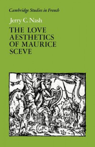 Книга Love Aesthetics of Maurice Sceve Jerry C. Nash