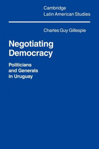 Książka Negotiating Democracy Charles Guy Gillespie