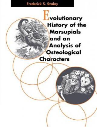 Carte Evolutionary History of the Marsupials and an Analysis of Osteological Characters Frederick S. Szalay