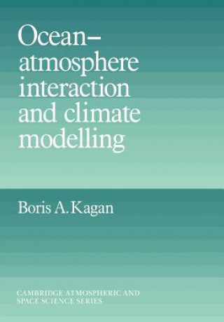 Kniha Ocean Atmosphere Interaction and Climate Modeling Boris A. KaganMikhail Hazin