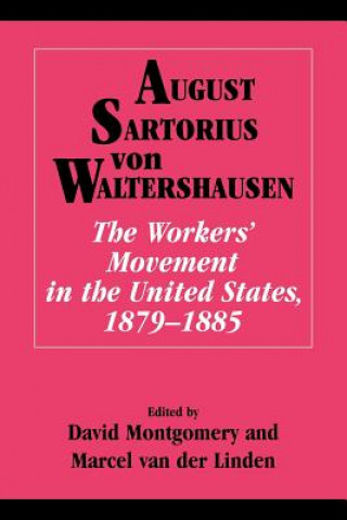 Książka Workers' Movement in the United States, 1879-1885 August Sartorius von WaltershausenDavid MontgomeryMarcel van der LindenHarry Drost