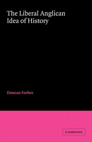 Kniha Liberal Anglican Idea of History Duncan Forbes