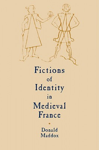 Kniha Fictions of Identity in Medieval France Donald Maddox