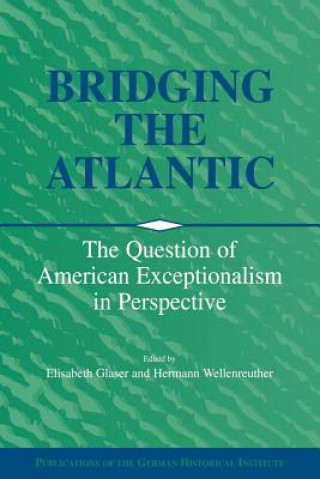 Книга Bridging the Atlantic Elisabeth GlaserHermann Wellenreuther