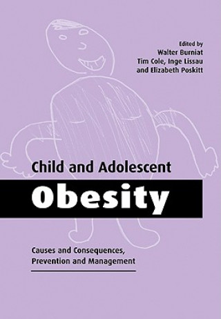 Книга Child and Adolescent Obesity Walter BurniatTim J. ColeInge LissauElizabeth M. E. Poskitt