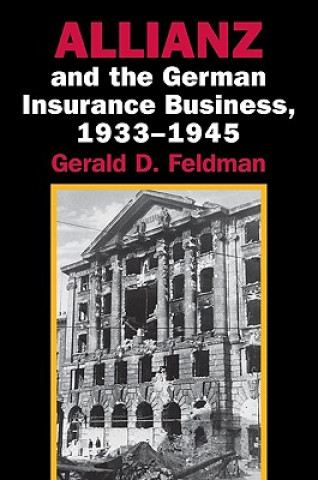 Könyv Allianz and the German Insurance Business, 1933-1945 Gerald D. Feldman