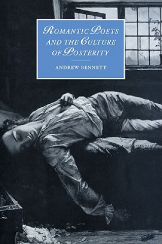 Book Romantic Poets and the Culture of Posterity Andrew Bennett