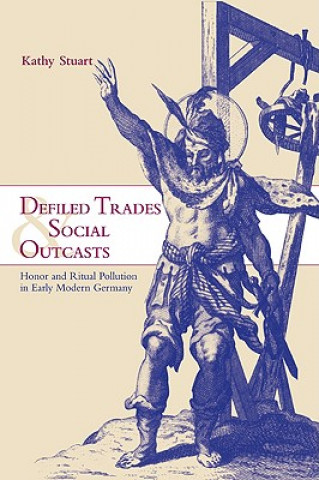 Kniha Defiled Trades and Social Outcasts Kathy Stuart