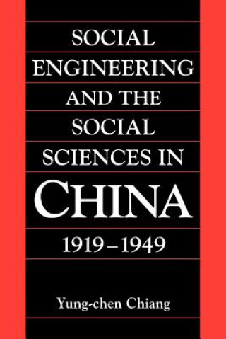 Könyv Social Engineering and the Social Sciences in China, 1919-1949 Yung-chen Chiang