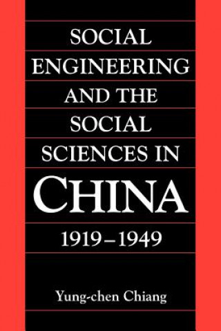 Kniha Social Engineering and the Social Sciences in China, 1919-1949 Yung-chen Chiang