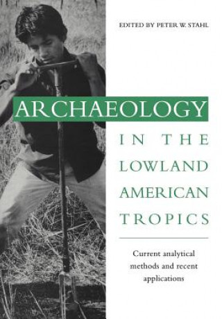 Kniha Archaeology in the Lowland American Tropics Peter W. Stahl