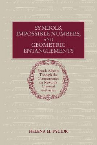 Knjiga Symbols, Impossible Numbers, and Geometric Entanglements Helena M. Pycior