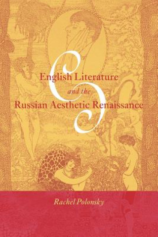 Book English Literature and the Russian Aesthetic Renaissance Rachel Polonsky