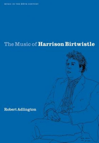 Książka Music of Harrison Birtwistle Robert Adlington