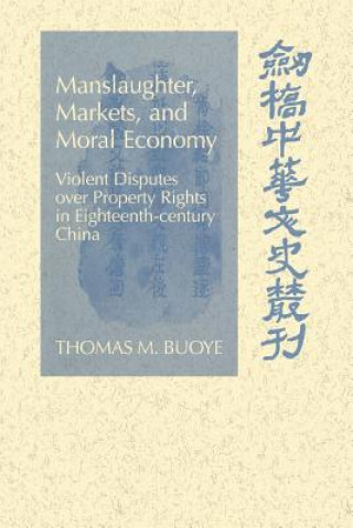 Kniha Manslaughter, Markets, and Moral Economy Thomas M. Buoye