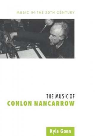 Knjiga Music of Conlon Nancarrow Kyle Gann