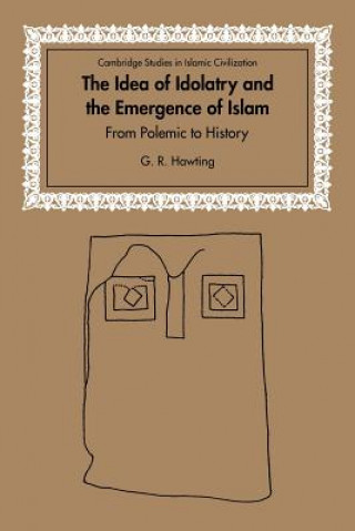 Carte Idea of Idolatry and the Emergence of Islam G. R. Hawting