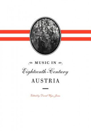 Книга Music in Eighteenth-Century Austria David Wyn Jones