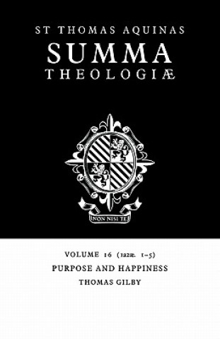 Kniha Summa Theologiae: Volume 16, Purpose and Happiness Thomas AquinasThomas Gilby