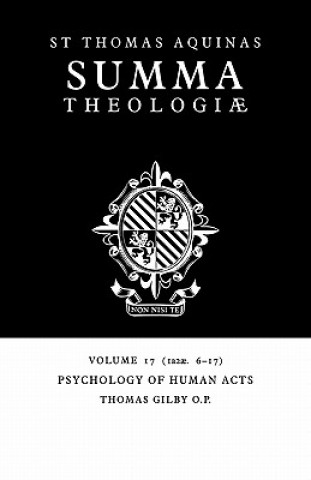 Kniha Summa Theologiae: Volume 17, Psychology of Human Acts Thomas AquinasThomas Gilby