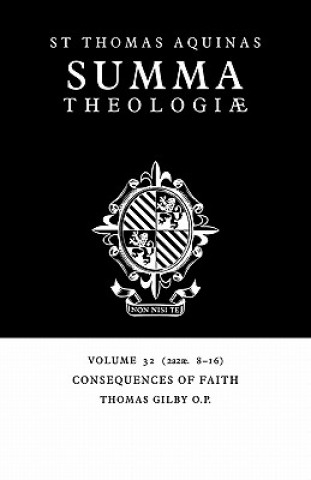 Kniha Summa Theologiae: Volume 32, Consequences of Faith Thomas AquinasThomas Gilby