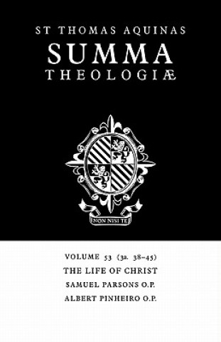 Carte Summa Theologiae: Volume 53, The Life of Christ Thomas AquinasSamuel  ParsonsAlbert Pinheiro