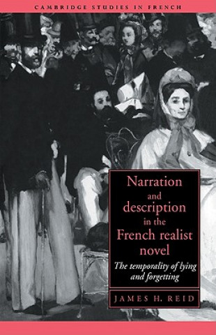 Kniha Narration and Description in the French Realist Novel James H. Reid