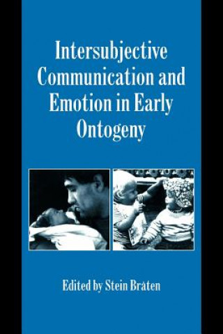 Könyv Intersubjective Communication and Emotion in Early Ontogeny Stein Br