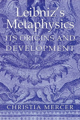 Kniha Leibniz's Metaphysics Christia Mercer