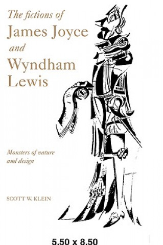 Könyv Fictions of James Joyce and Wyndham Lewis Scott W. Klein