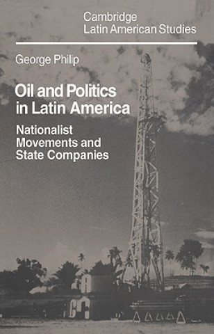 Książka Oil and Politics in Latin America George Philip