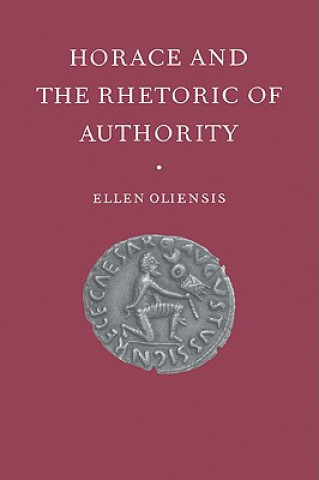 Könyv Horace and the Rhetoric of Authority Ellen Oliensis
