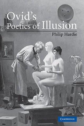 Könyv Ovid's Poetics of Illusion Philip Hardie