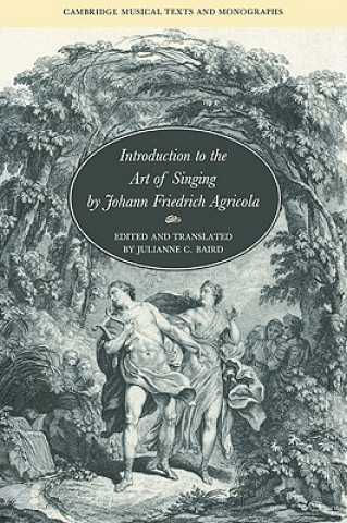 Kniha Introduction to the Art of Singing by Johann Friedrich Agricola Johann Friedrich AgricolaJulianne C. Baird