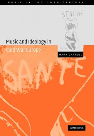 Kniha Music and Ideology in Cold War Europe Mark Carroll