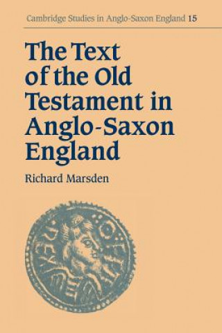 Könyv Text of the Old Testament in Anglo-Saxon England Richard Marsden