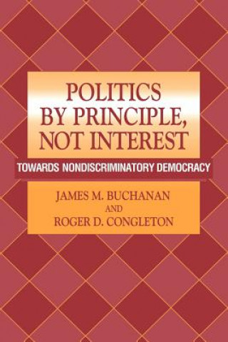 Könyv Politics by Principle, Not Interest James M. BuchananRoger D. Congleton
